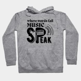 Where words fail Music speak Inspirational Quote Hoodie